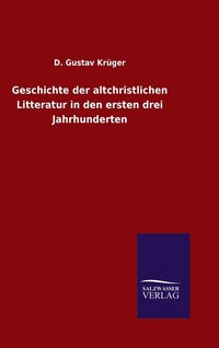 bokomslag Geschichte der altchristlichen Litteratur in den ersten drei Jahrhunderten