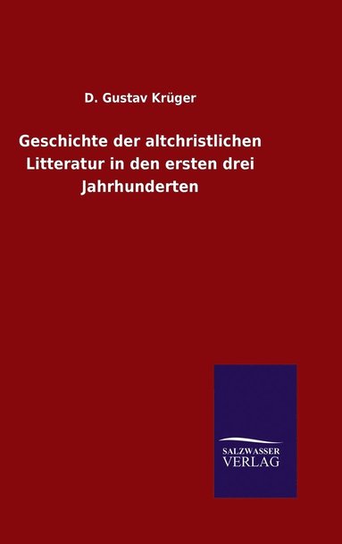 bokomslag Geschichte der altchristlichen Litteratur in den ersten drei Jahrhunderten