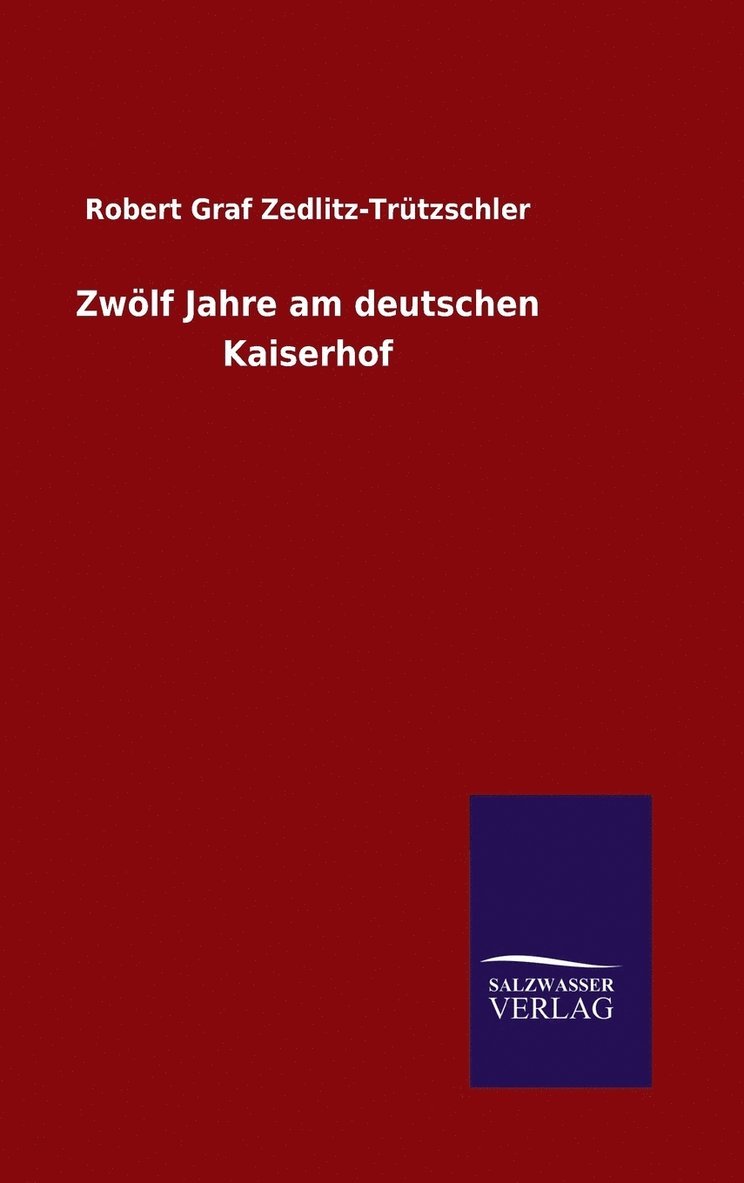 Zwlf Jahre am deutschen Kaiserhof 1