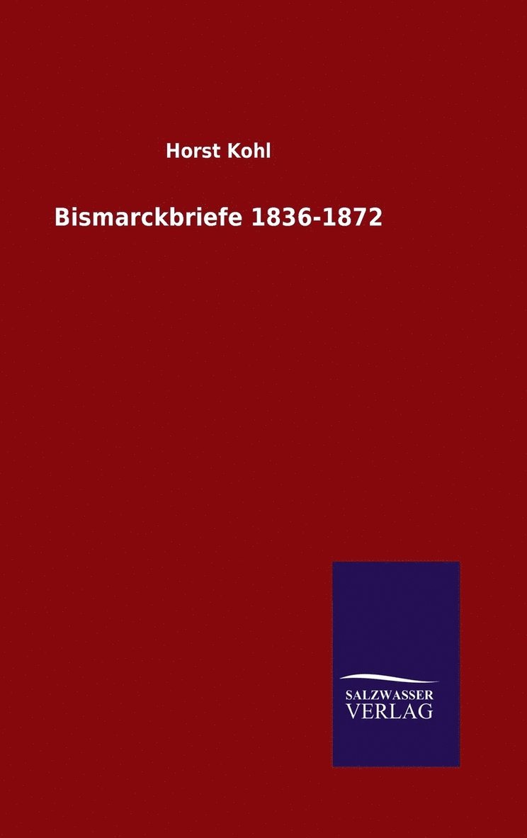 Bismarckbriefe 1836-1872 1