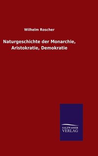 bokomslag Naturgeschichte der Monarchie, Aristokratie, Demokratie