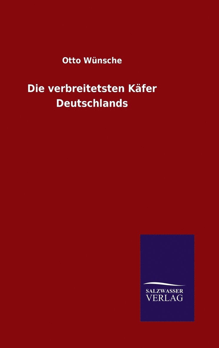 Otto Wünsche - verbreitetsten Käfer Deutschlands, Inbunden