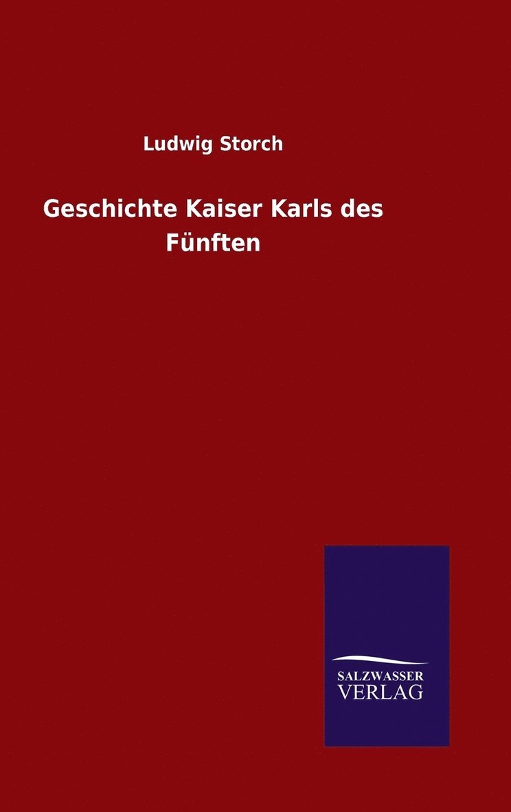 Geschichte Kaiser Karls des Fnften 1