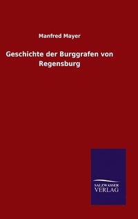bokomslag Geschichte der Burggrafen von Regensburg
