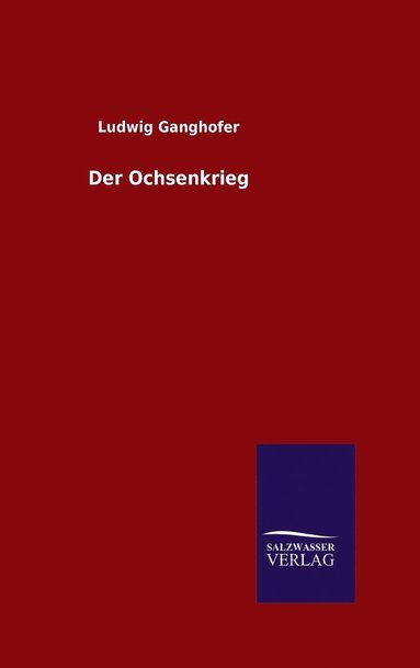 Ludwig Ganghofer - Ochsenkrieg, Inbunden
