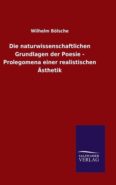 bokomslag Die naturwissenschaftlichen Grundlagen der Poesie - Prolegomena einer realistischen sthetik