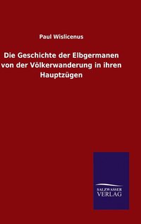 bokomslag Die Geschichte der Elbgermanen von der Vlkerwanderung in ihren Hauptzgen