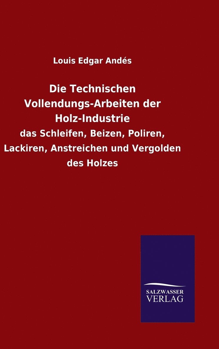 Die Technischen Vollendungs-Arbeiten der Holz-Industrie 1