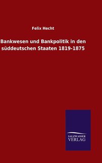 bokomslag Bankwesen und Bankpolitik in den sddeutschen Staaten 1819-1875