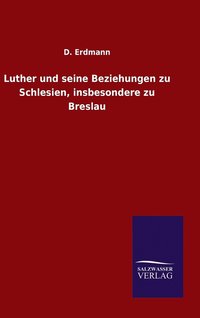 bokomslag Luther und seine Beziehungen zu Schlesien, insbesondere zu Breslau