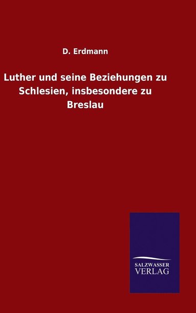 bokomslag Luther und seine Beziehungen zu Schlesien, insbesondere zu Breslau