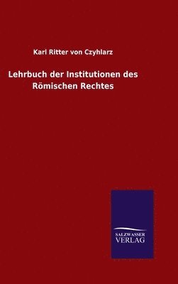 Lehrbuch der Institutionen des Rmischen Rechtes 1