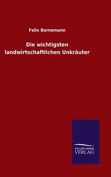 bokomslag Die wichtigsten landwirtschaftlichen Unkruter