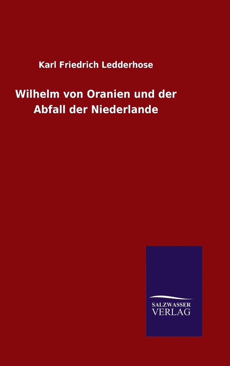 Wilhelm von Oranien und der Abfall der Niederlande