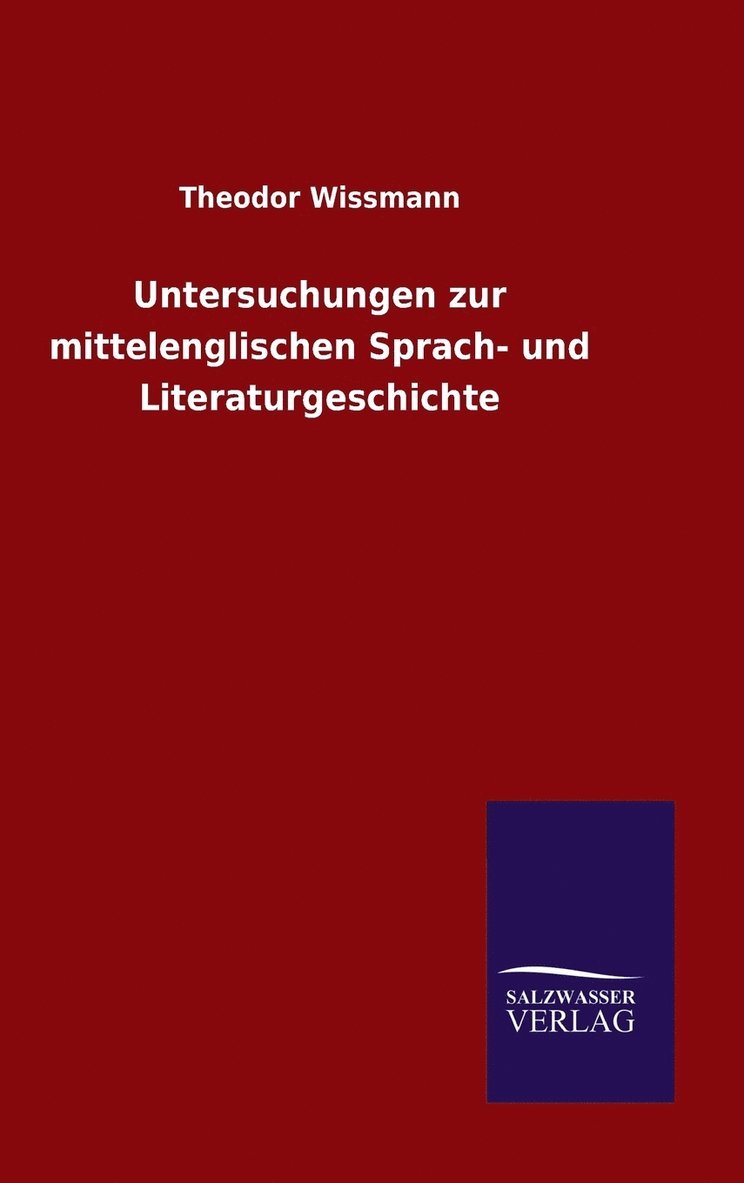 Theodor Wissmann - Untersuchungen zur mittelenglischen Sprach- und Literaturgeschichte, Inbunden