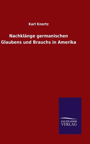 bokomslag Nachklnge germanischen Glaubens und Brauchs in Amerika