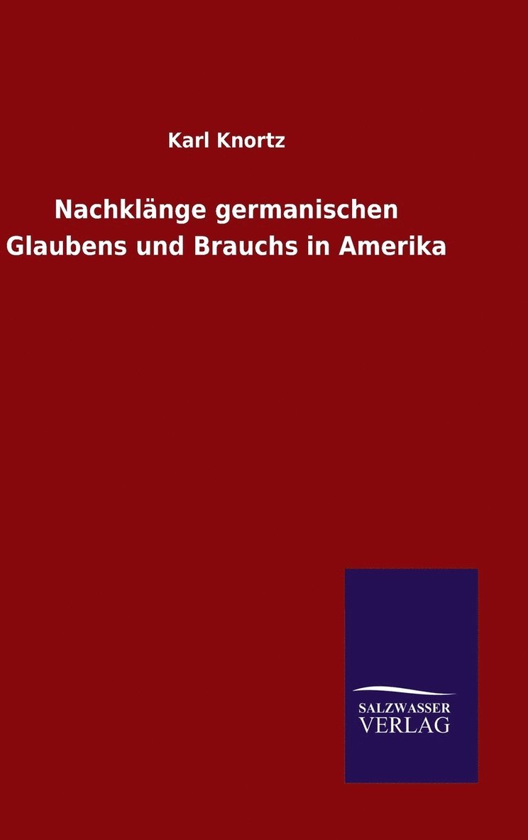 Nachklänge germanischen Glaubens und Brauchs in Amerika