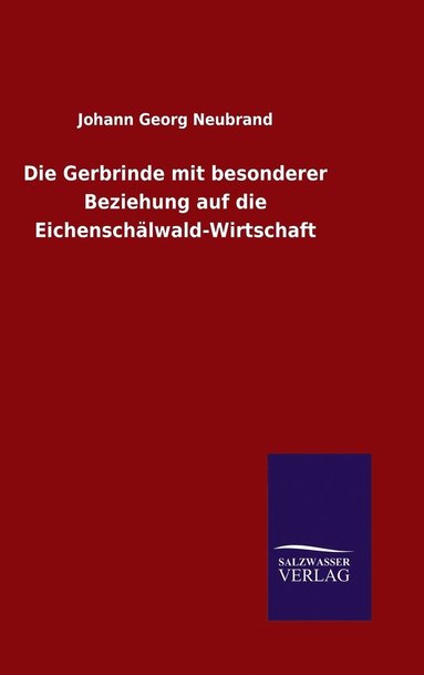 bokomslag Die Gerbrinde mit besonderer Beziehung auf die Eichenschlwald-Wirtschaft