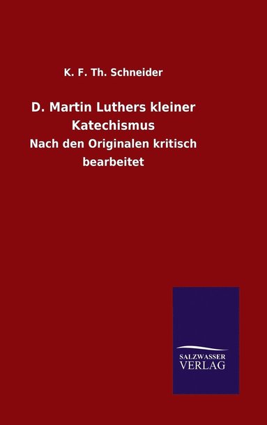 K F Th Schneider - D. Martin Luthers kleiner Katechismus, Inbunden