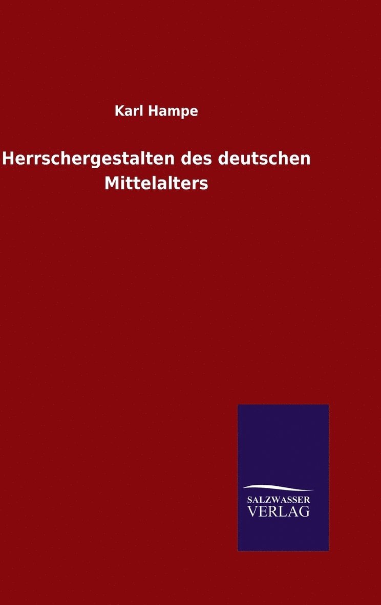 Karl Hampe - Herrschergestalten des deutschen Mittelalters, Inbunden