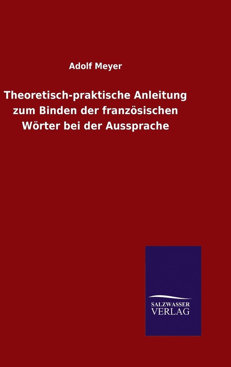 Theoretisch-praktische Anleitung zum Binden der franzsischen Wrter bei der Aussprache 1