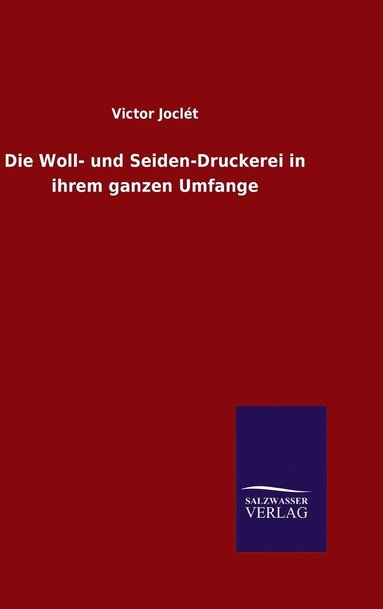 bokomslag Die Woll- und Seiden-Druckerei in ihrem ganzen Umfange