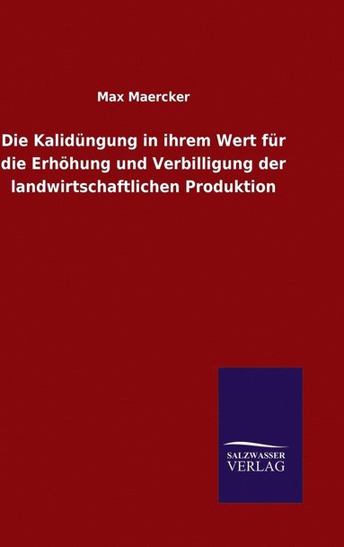 bokomslag Die Kalidngung in ihrem Wert fr die Erhhung und Verbilligung der landwirtschaftlichen Produktion