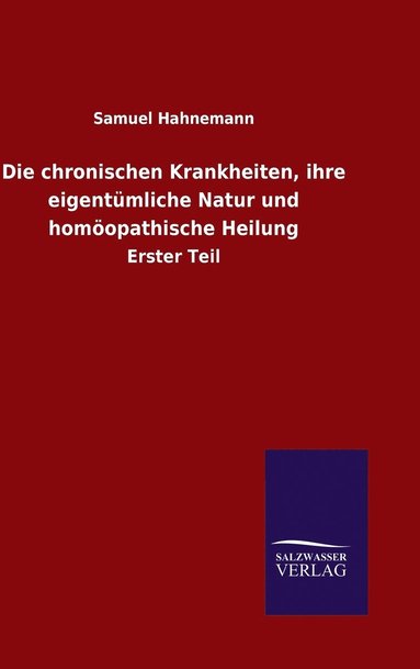 bokomslag Die chronischen Krankheiten, ihre eigentmliche Natur und homopathische Heilung