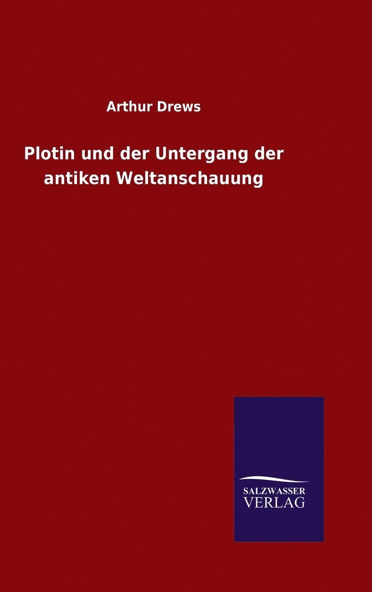 Plotin und der Untergang der antiken Weltanschauung 1