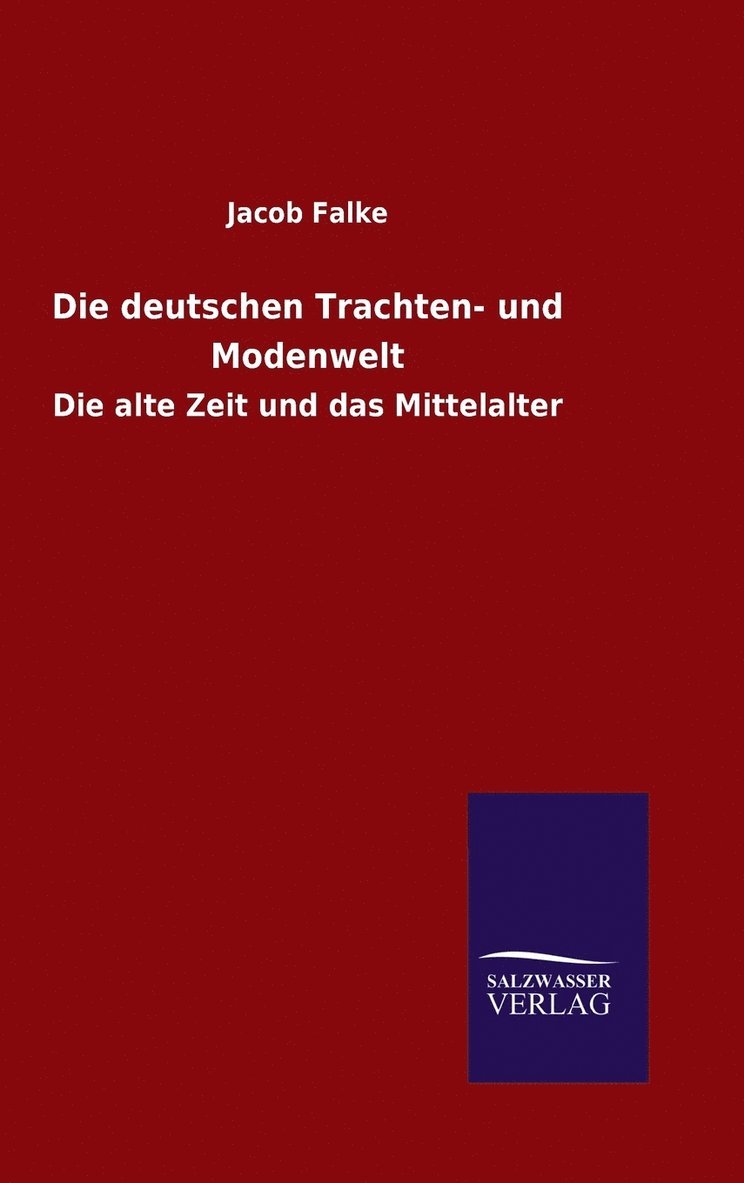 Die deutschen Trachten- und Modenwelt 1