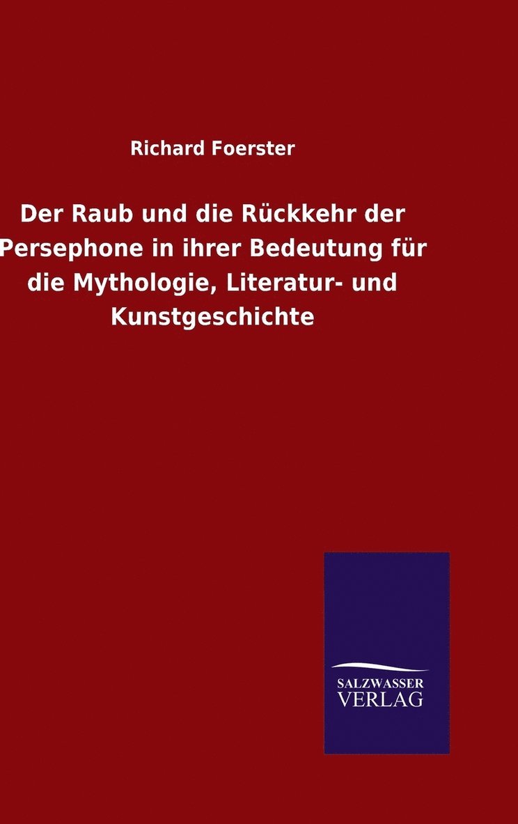 Raub und die Rückkehr der Persephone in ihrer Bedeutung für die Mythologie, Literatur- und Kunstgeschichte 1
