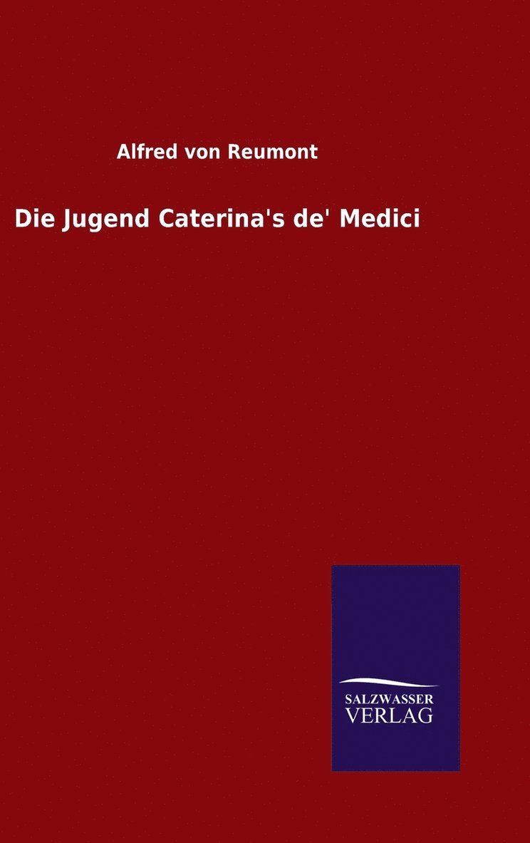 Die Jugend Caterina's de' Medici 1