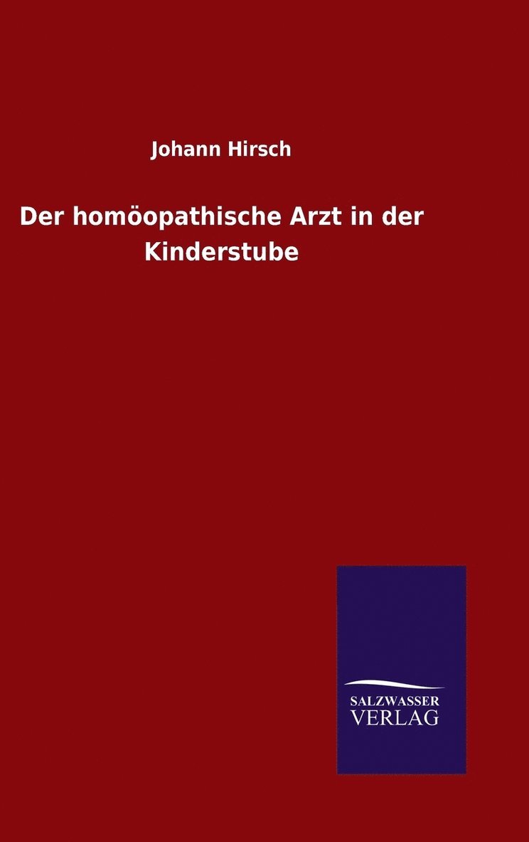 Der homopathische Arzt in der Kinderstube 1
