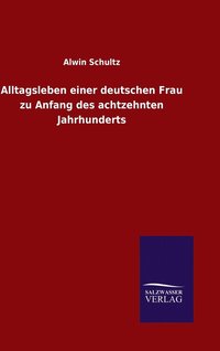 bokomslag Alltagsleben einer deutschen Frau zu Anfang des achtzehnten Jahrhunderts