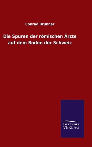 bokomslag Spuren der römischen Ärzte auf dem Boden der Schweiz