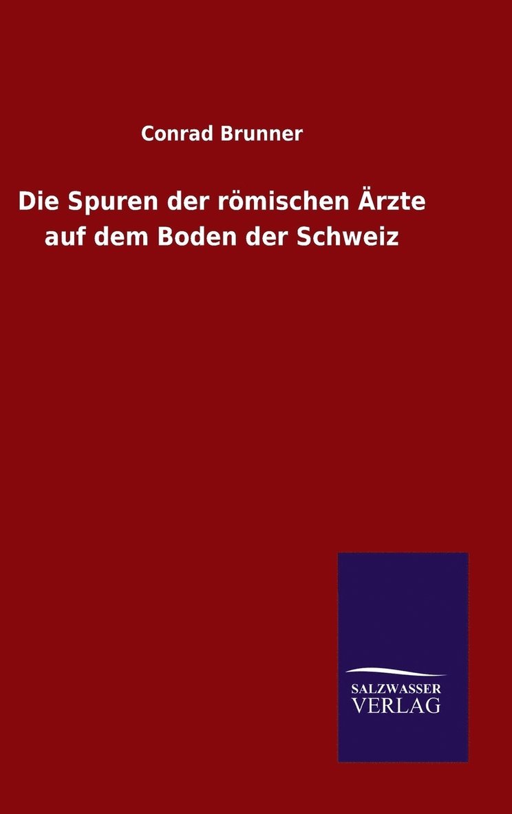 Spuren der römischen Ärzte auf dem Boden der Schweiz 1