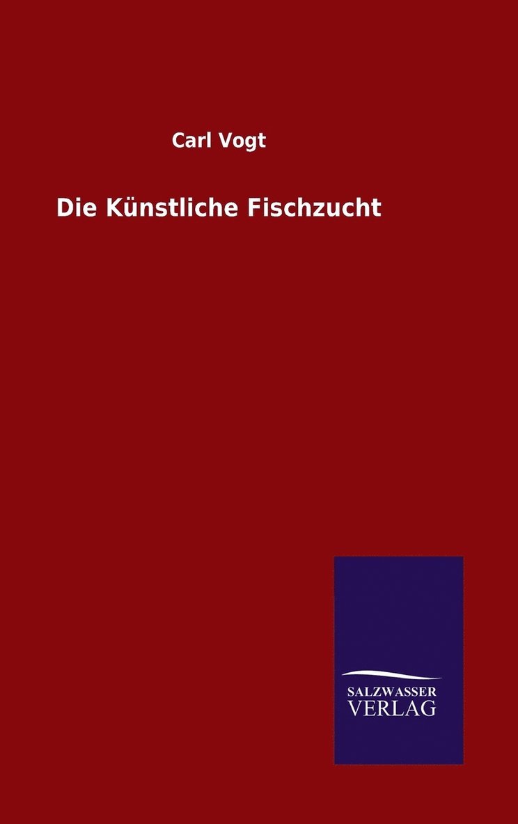 Carl Vogt - Künstliche Fischzucht, Inbunden