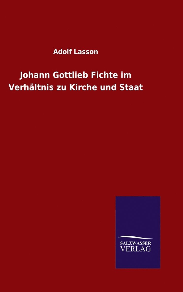 Johann Gottlieb Fichte im Verhltnis zu Kirche und Staat 1