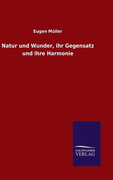 bokomslag Natur und Wunder, ihr Gegensatz und ihre Harmonie