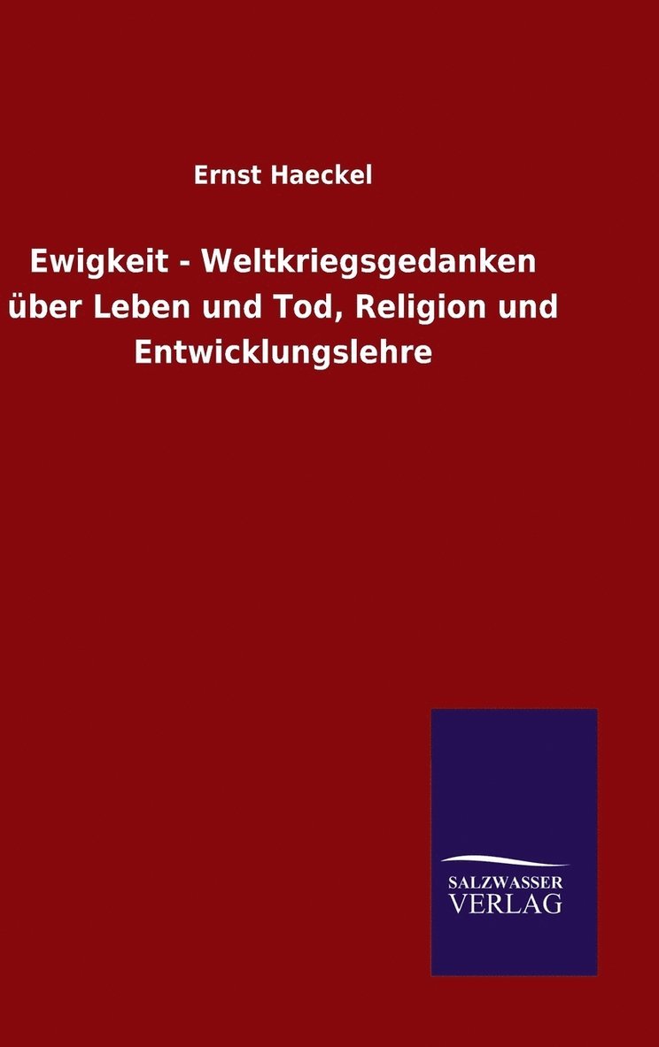 Ewigkeit - Weltkriegsgedanken ber Leben und Tod, Religion und Entwicklungslehre 1