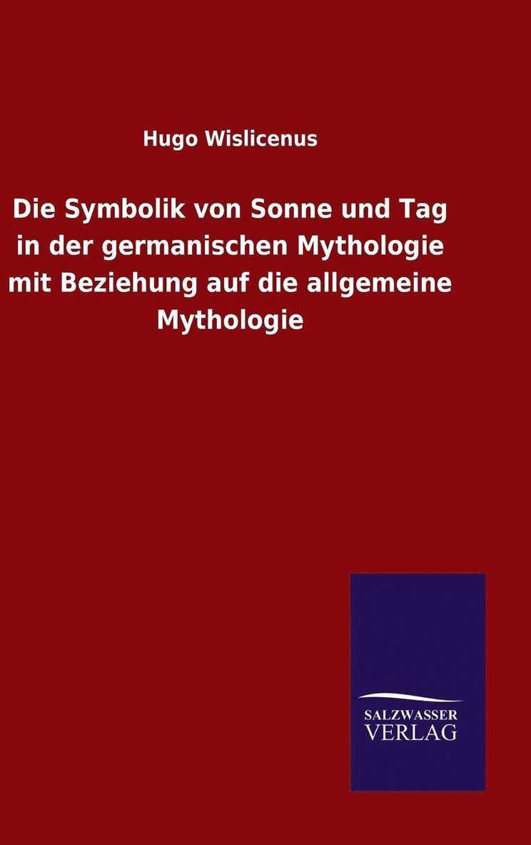 Die Symbolik von Sonne und Tag in der germanischen Mythologie mit Beziehung auf die allgemeine Mythologie 1