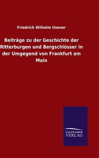 bokomslag Beitrge zu der Geschichte der Ritterburgen und Bergschlsser in der Umgegend von Frankfurt am Main