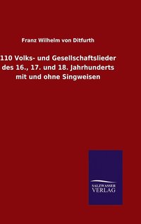 bokomslag 110 Volks- und Gesellschaftslieder des 16., 17. und 18. Jahrhunderts mit und ohne Singweisen