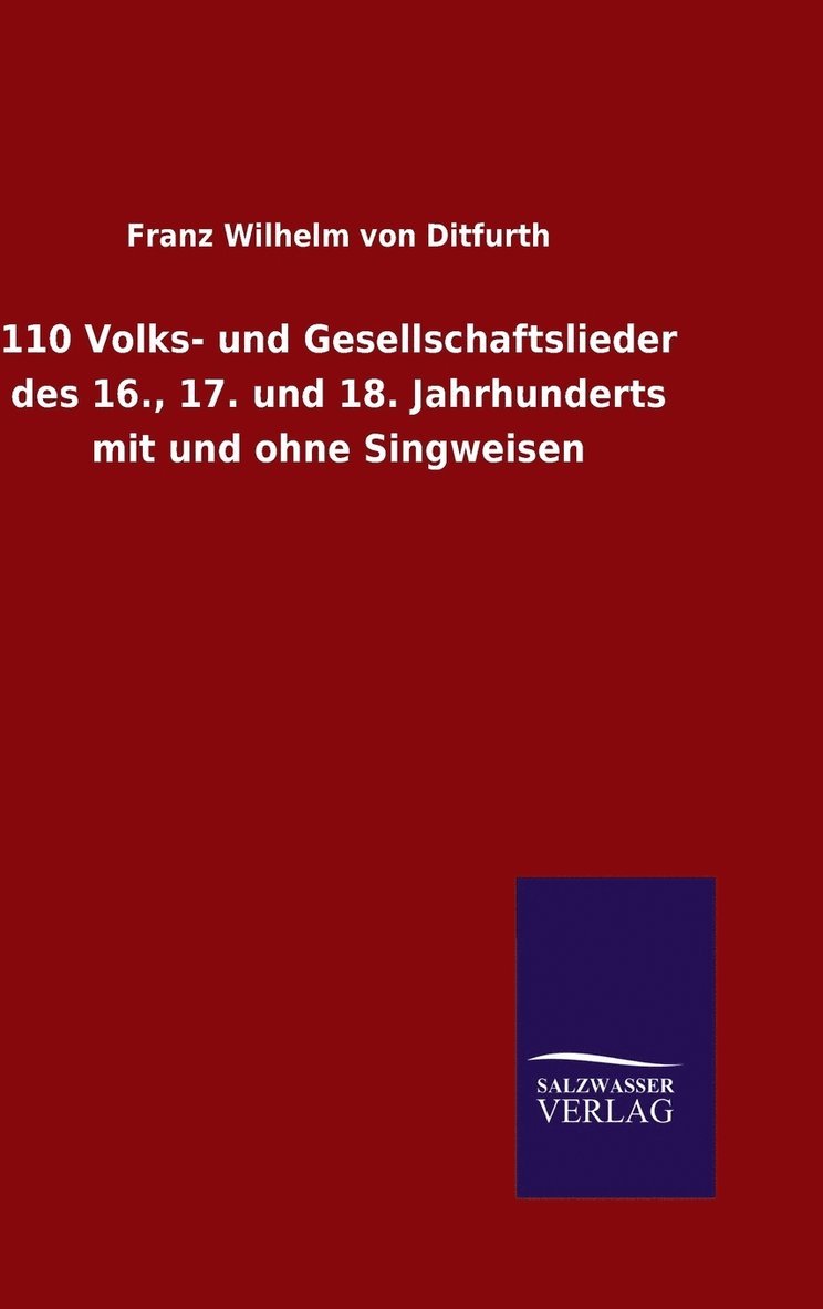 110 Volks- und Gesellschaftslieder des 16., 17. und 18. Jahrhunderts mit und ohne Singweisen 1
