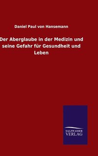 bokomslag Der Aberglaube in der Medizin und seine Gefahr fr Gesundheit und Leben