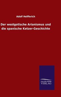 bokomslag Der westgotische Arianismus und die spanische Ketzer-Geschichte