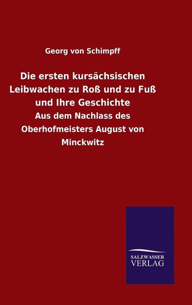 bokomslag Die ersten kurschsischen Leibwachen zu Ro und zu Fu und Ihre Geschichte