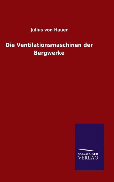 bokomslag Die Ventilationsmaschinen der Bergwerke