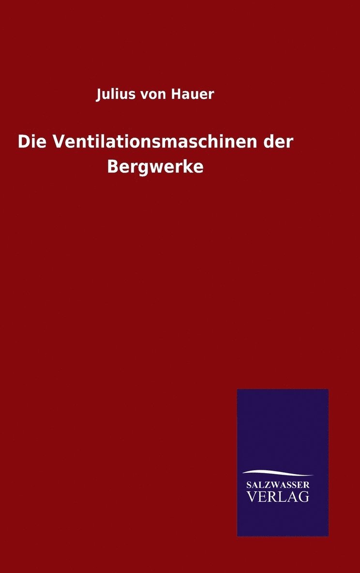 Die Ventilationsmaschinen der Bergwerke 1