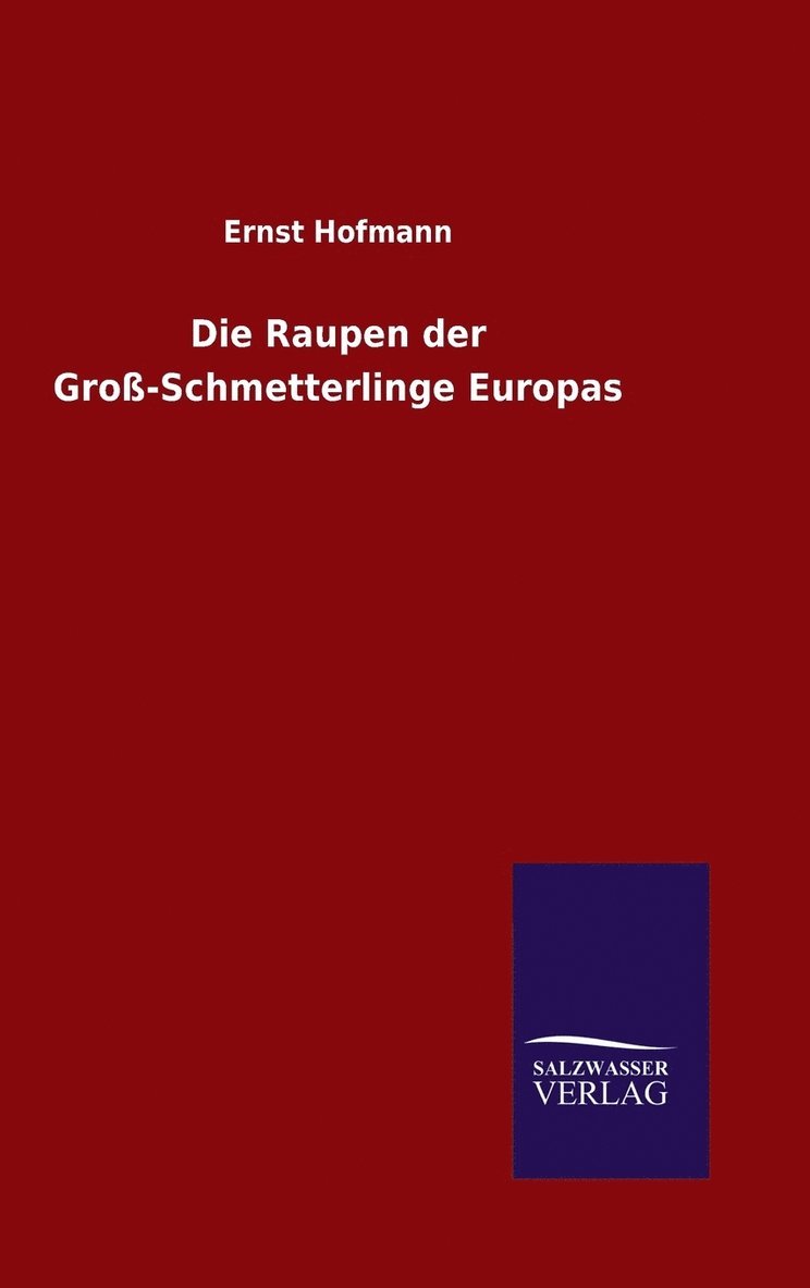 Die Raupen der Gro-Schmetterlinge Europas 1